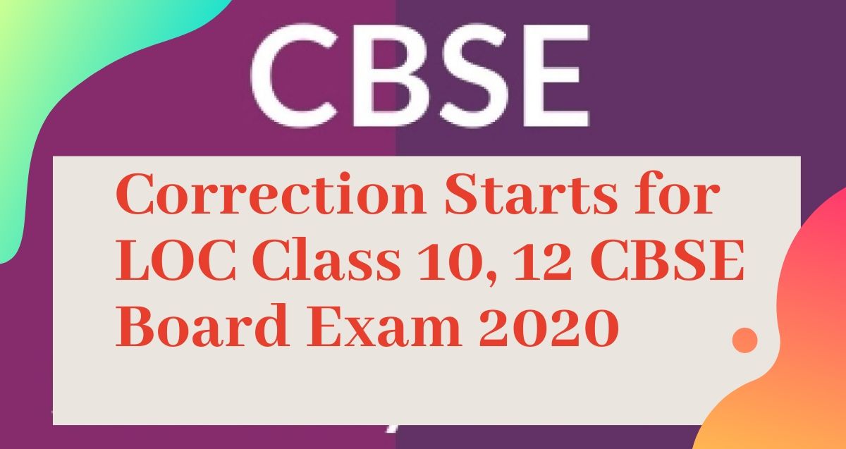 Correction starts for class 10, 12 CBSE LOC Board Exam 2020