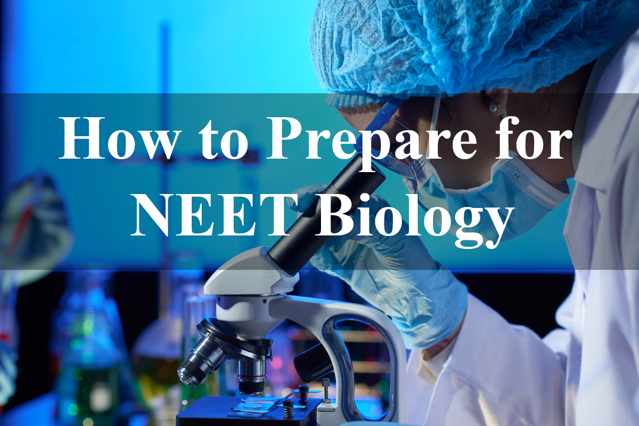 How to prepare for NEET Biology