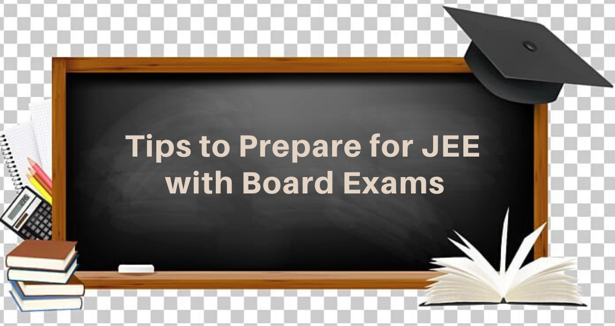 Tips to Prepare for JEE Along with Board Exams