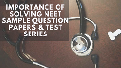 Importance of Solving NEET Sample Question Papers and test series