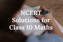NCERT Solutions for Class 10 Maths-min