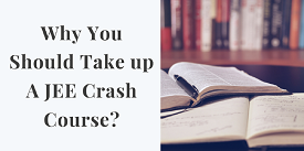 Why You Should Take up A JEE Crash Course?