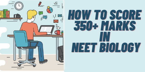 How to Score 350 Marks in NEET Biology