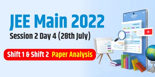 JEE Main 2022 Session-2 (28th July, Shift 1 & 2) Question Paper Analysis