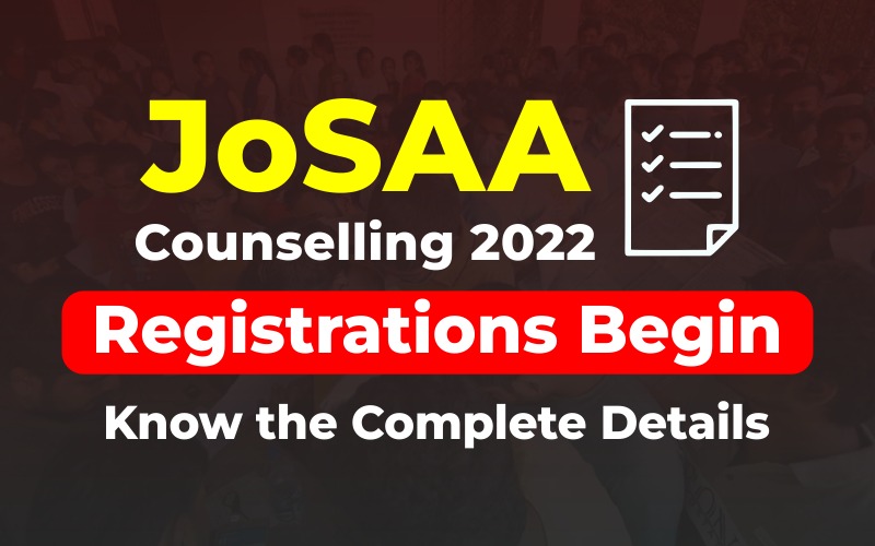 JoSAA Counselling 2022 Registrations Begin Today