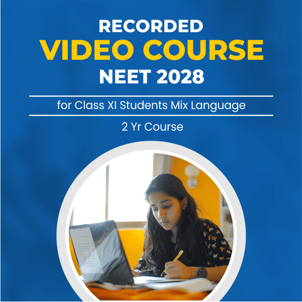 Recorded Video Lecture Course for Class XI + NEET 2028 (Hybrid Self Study Course)
